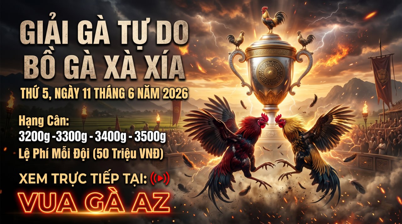 Thông Báo Giải Gà Tự Do Bồ Xà Xía Ngày 11/06/2026