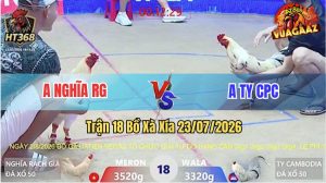 Trận 18 Xà Xía 23/07/2026 – Anh Ty Chấp Ngông Bị Anh Nghĩa Hạ Gọn