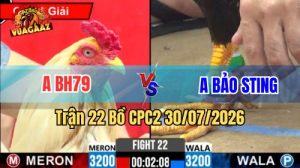 Trận 22 CPC2 Ngày 30/7/2026 Tại Vua Gà AZ