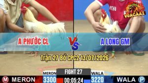 Trận 27 CPC2 13/07/2026 – Gà Úa Anh Phước Đá Cựa Đâm Như Máy Khâu