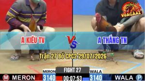 Trận 27 CPC2 29/07/2026 – Gà Anh Kiều Canh Chặn Khôn Như Người