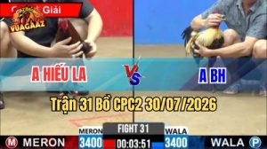 Trận 31 CPC2 Ngày 30/7/2026 Tại Vua Gà AZ