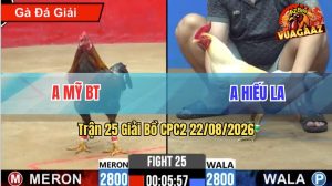 Trận 25 CPC2 22/08/2026 – Gà Úa Chân Xanh Anh Hiếu Tránh Né Quá Tốt