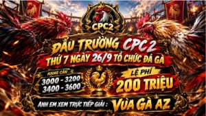 Thông Báo Giải Gà Tại Đấu Trường CPC2 Ngày 26/09/2026