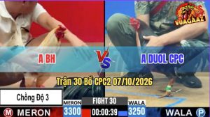 Trận 30 CPC2 07/10/2026 – Gà Bồ Chồng Độ 3 Gặp Anh Duol CPC